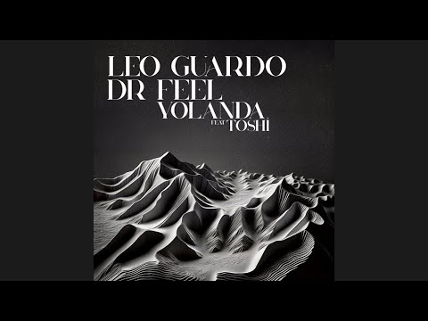 Leo Guardo &Amp; Dr Feel Feat.toshi - Yolanda (Original Mix)