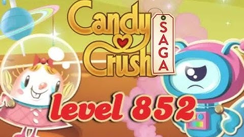 Games For Children Candy Crush Saga Easy Level - 852 | Candy Crush Saga Game Guide For Kids