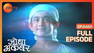 Jodha Akbar | Ep. 460 | Akbar ने दी Jodha को Mirza Hakim और Shariffudin के एक हो जाने की खबर