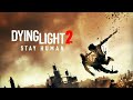 DYING LIGHT-2 STAY HUMAN (Стрим-8)