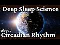 The Most Deep Sleep Science About Circadian Rhythm | Gentle Science