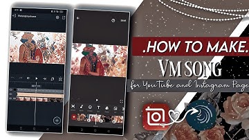 How to make vm song 🍂💗//For YouTube and Instagram page🙈🌹