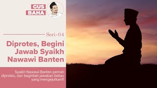Syaikh Nawawi Banten Pernah Diprotes, Begini Jawabnya! | Gus Baha