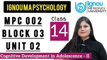 MPC 002 Block 3 unit 2 : Class 14 for IGNOU MA Psychology | Developmental Psychology