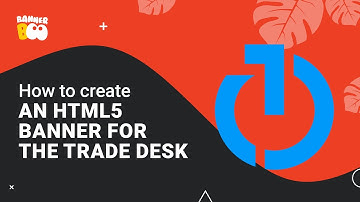 How to create an HTML5 banner for The Trade Desk in BannerBoo