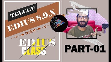 Edius class / PART 01 / Video Editing Tutorial in Telugu / Edius 8,9,10