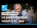 Mort  87ans du palontologue yves coppens le codcouvreur de lucy  france 24