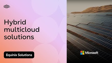 Hybrid Multicloud Solutions from Equinix & Microsoft