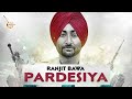 RANJIT BAWA - PARDESIYA(Full Song) | Official HD Song | New punjabi song 2018 | Mp3 Song