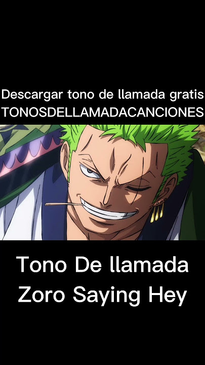 Zoro Saying Hey tonos de llamada gratis #tonosdellamadacanciones #tonosdellamada #ringtones #fyp