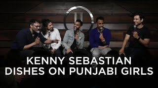 Kenny Sebastian Dishes On Punjabi Girls Brownish Comedy