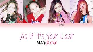 Blackpink - As If Its Your Last 마지막처럼 Color Coded Hanromeng Lyrics Mincy
