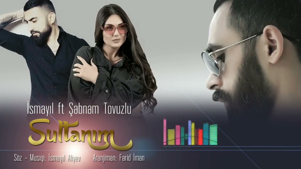 Sebnem Tovuzlu Ismayil Aliyev Sultanim
