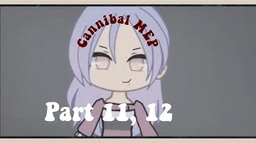Cannibal MEP Part. 11,12