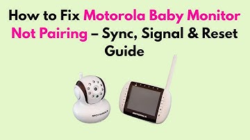 How to Fix Motorola Baby Monitor Not Pairing – Sync, Signal & Reset Guide