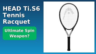 REVIEW (2026): HEAD Ti.S6 Tennis Racquet. ESSENTIAL details. - YouTube