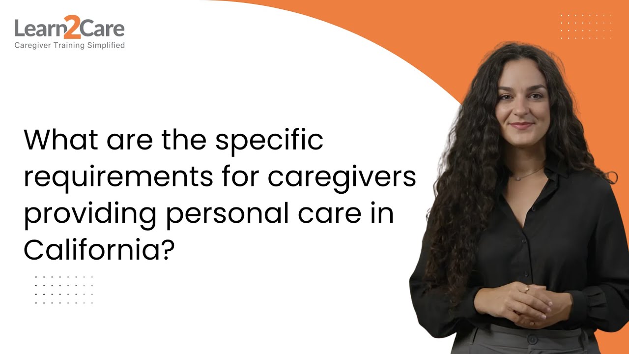 What are the specific requirements for caregivers providing personal care in California?