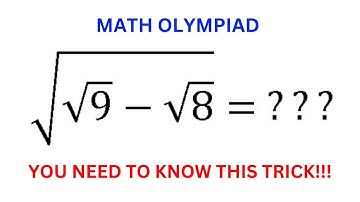 A nice olympiad maths question | \sqrt{\sqrt{9} - \sqrt{8}} | You need to know this trick | Algebra