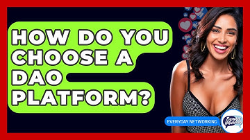 How Do You Choose A DAO Platform? - Everyday-Networking