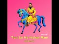 Teri Jai Ho Mohan Ram (Dj Remix) Mp3 Song