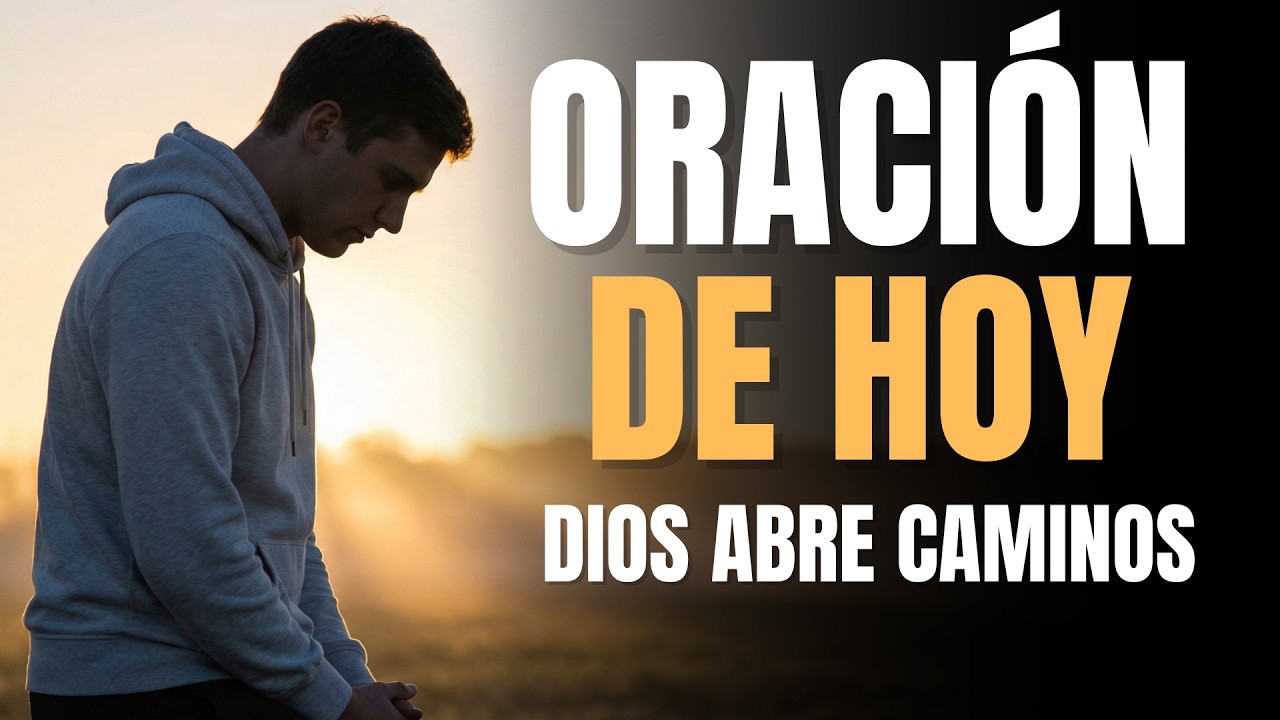 ORACIÓN PODEROSA DE HOY | DIOS TE ABRE PUERTAS DE PROSPERIDAD (18 DE ...