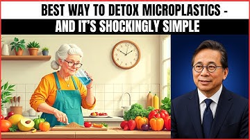 Best Way to Detox Microplastics – And It’s Shockingly Simple | Dr. William Li