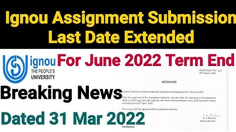 Ignou Assignment Submission Last Date Extended | Breaking News | Dated 31 Mar 2022