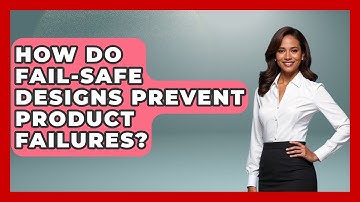 How Do Fail-safe Designs Prevent Product Failures? - How Things Break