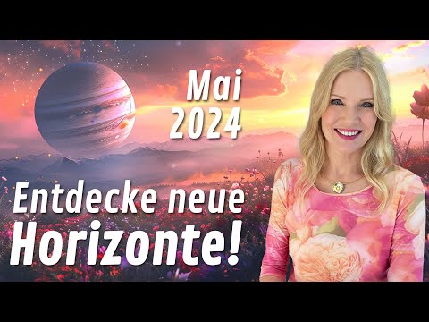 Entdecke neue Horizonte! So stehen Deine Sterne im Mai