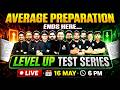 Your Competition Is Leveling Up 🔥… Are You? | LEVEL-UP Test Series! 16 May - 6PM - LIVE!