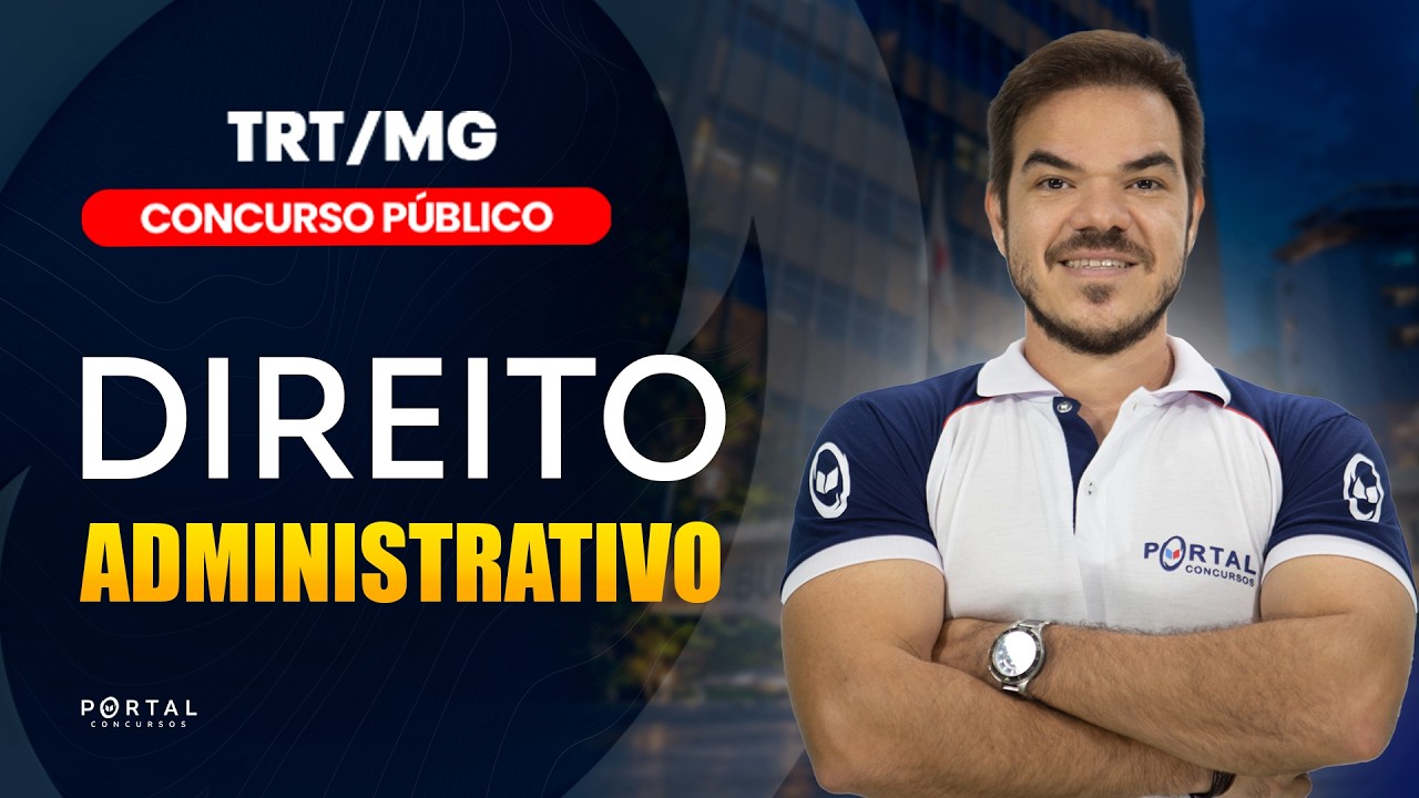 CONCURSO TRT/MG: DIREITO ADMINISTRATIVO | Com a Profª. Vinicius Cavalcante