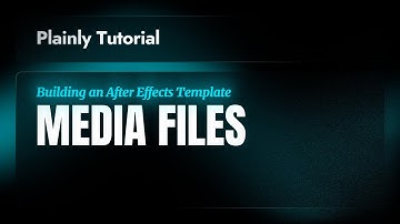Plainly Tutorials - Building an After Effects Template - Media Files