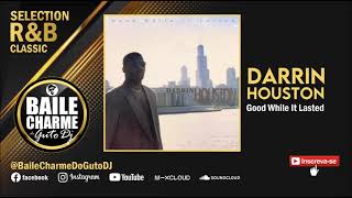 Darrin Houston - Good While It Lasted (R&B Classic)