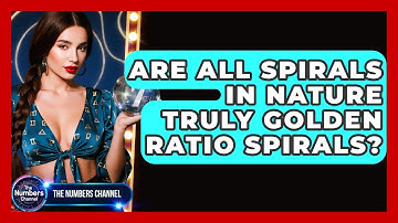 Are All Spirals In Nature Truly Golden Ratio Spirals? - The Numbers Channel