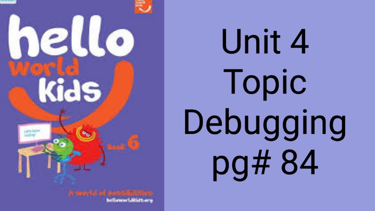 Hello World Kids Class 6 Unit 4 Programming Topic Debugging Page 84 hello-world-kids-class-6-unit-4-programming-topic-debugging-page-84