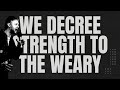 EP9 // STRENGTH TO THE WEARY | Decree the Week with Ruth Weller and Sam Robertson