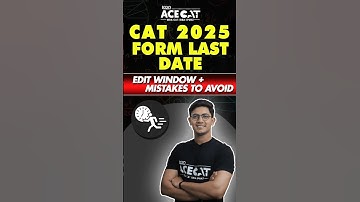 CAT 2025 Form Filling Last Date | Common Mistakes & Edit Window Details Explained #shorts #cat2025