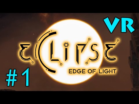 На задворках вселенной-Eclipse Edge of Light VR #1