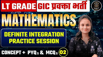 Definite Integration 02UP LT Grade/GIC Lecturer Maths Classes 2025 |By Annu Maam