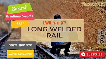 Need for LWR (Long Welded Rail) on Railway Track,  SWR & Basics of LWR