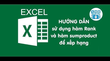 Cách dùng hàm xếp hạng trong Excel - Rank và Sumproduct