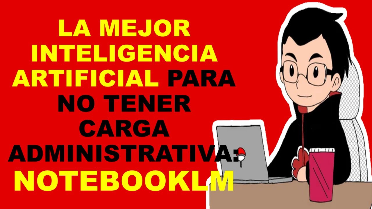 Soy Docente: LA MEJOR INTELIGENCIA ARTIFICIAL PARA NO TENER CARGA ADMINISTRATIVA: NOTEBOOKLM