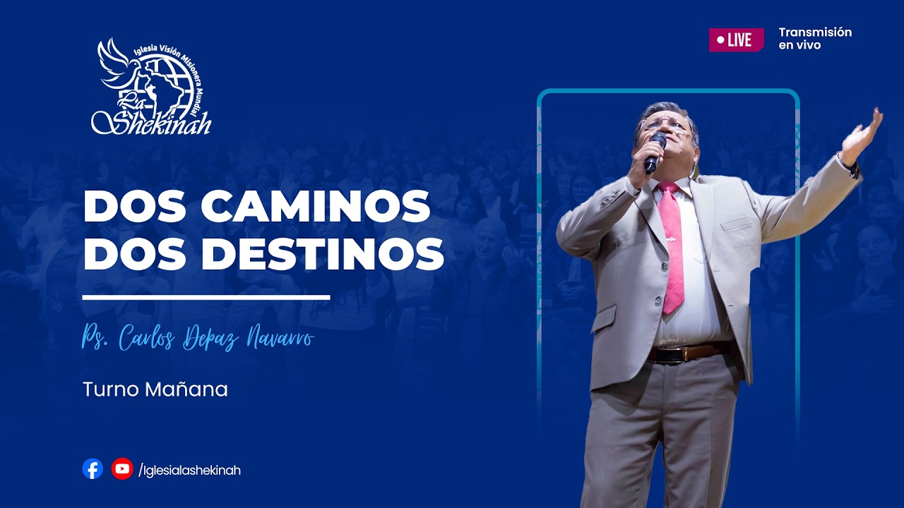 Dos Caminos , Dos Destinos  - Ps.Carlos Depaz Navarro