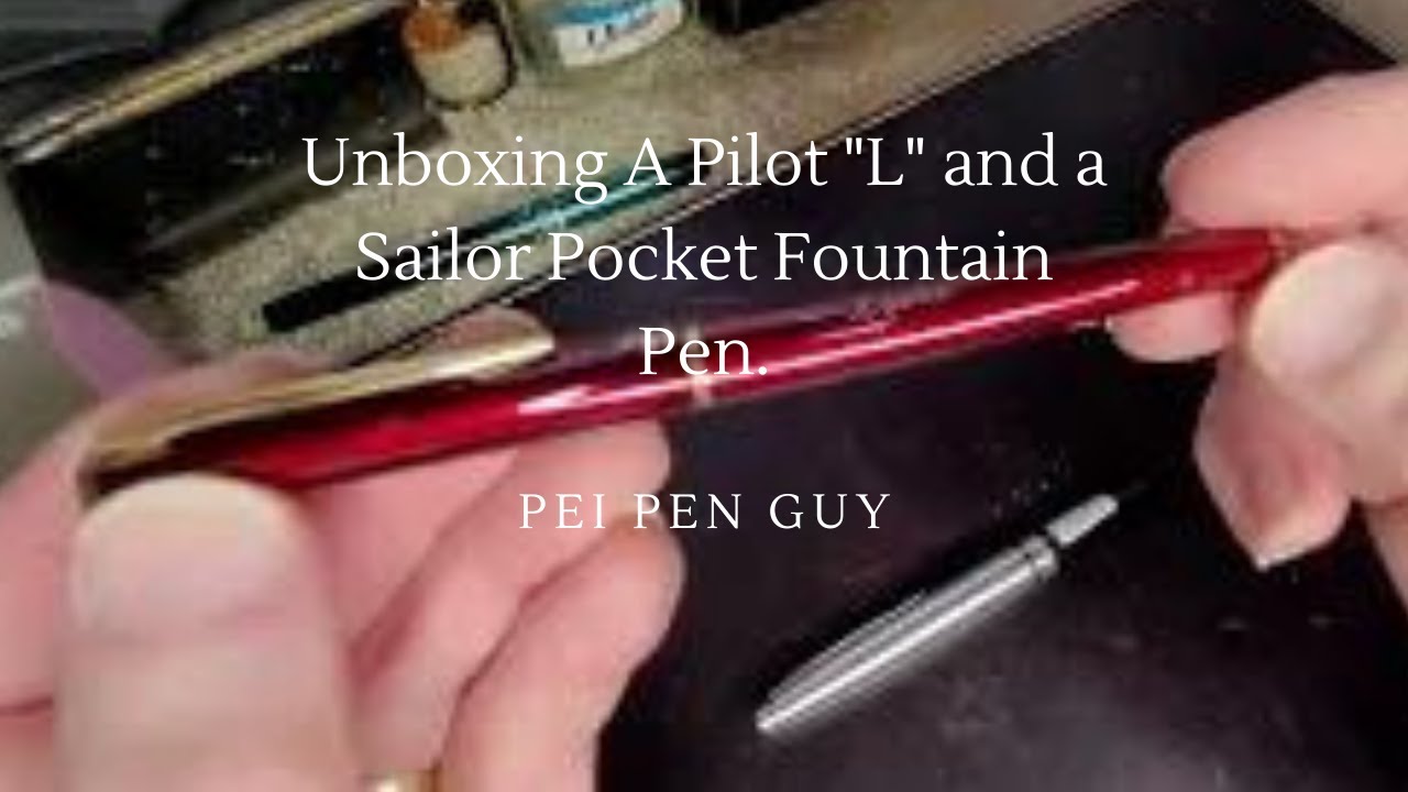 Unboxing A Pilot "L" and a Sailor Pocket Fountain Pen.