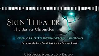 Season 3 Trailer: The Internal Alchemy | Skin Theater | Skin Theater