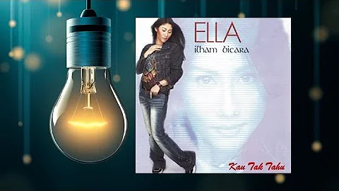 Kau Tak Tahu - Ella (Official Audio)