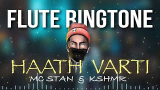 HAATH VARTI ft. MC STAN & KSHMR flute RINGTONE @MCSTAN666