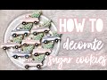 HOW TO DECORATE SUGAR COOKIES STEP-BY-STEP | Sarah Brithinee