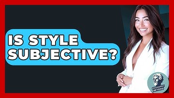 Is Style Subjective? - Philosophy Beyond