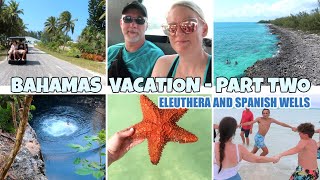 BAHAMAS FAMILY VACATION - PART TWO / ELEUTHERA AND SPANISH WELLS